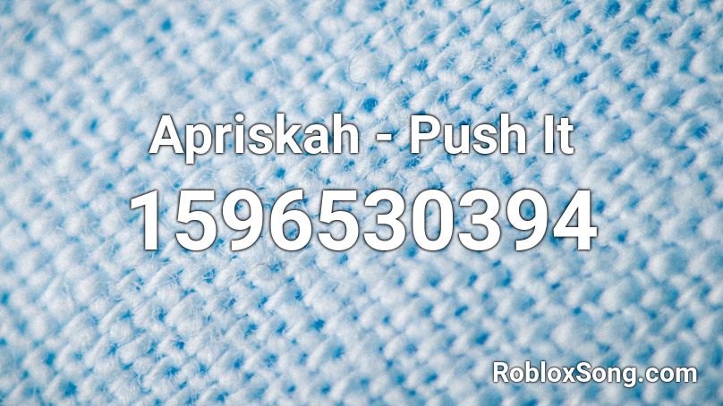 Apriskah - Push It Roblox ID