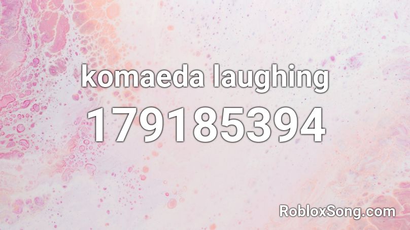 komaeda laughing Roblox ID