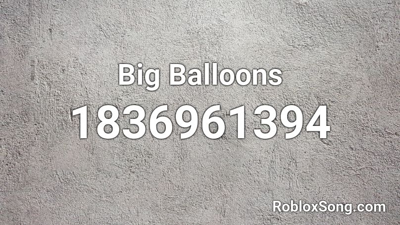 Big Balloons Roblox ID