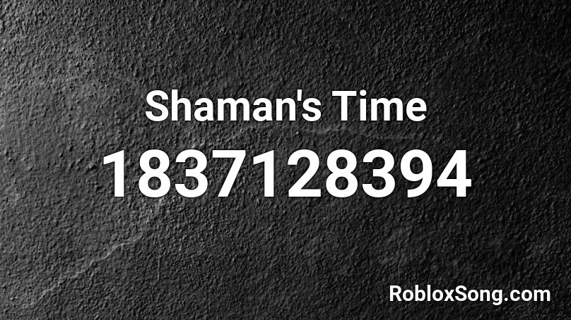 Shaman's Time Roblox ID