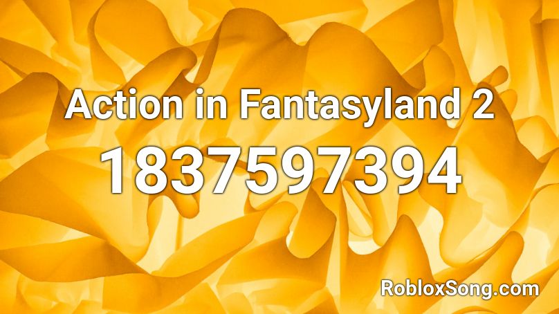 Action in Fantasyland 2 Roblox ID