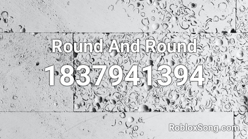 Round And Round Roblox ID