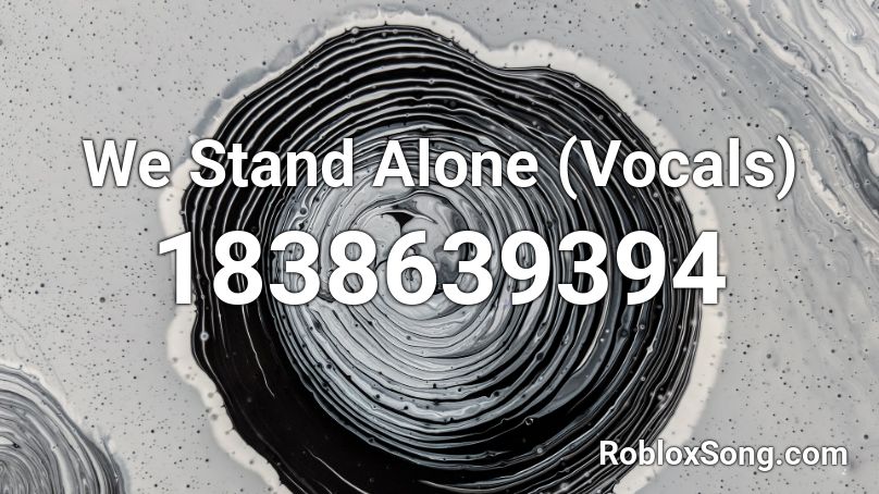 We Stand Alone (Vocals) Roblox ID