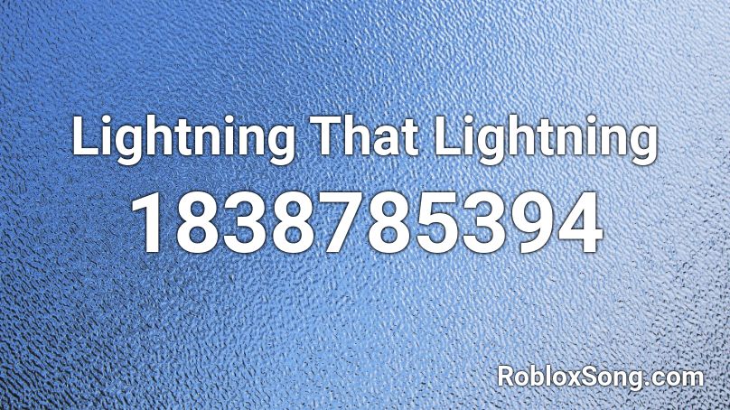 Lightning That Lightning Roblox Id Roblox Music Codes - lightning roblox id