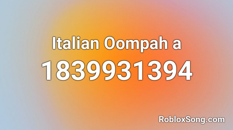 Italian Oompah a Roblox ID