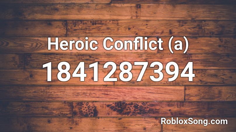 Heroic Conflict (a) Roblox ID