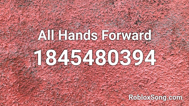 All Hands Forward Roblox ID