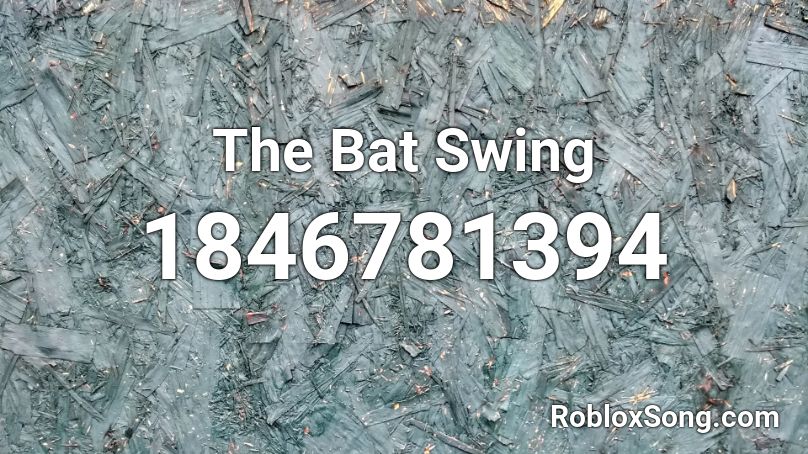 The Bat Swing Roblox ID