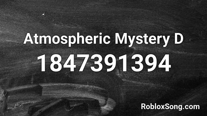 Atmospheric Mystery D Roblox ID