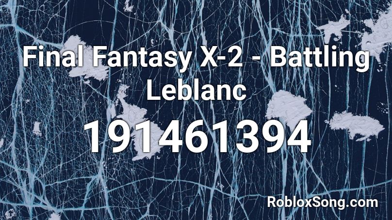 Final Fantasy X-2 - Battling Leblanc Roblox ID