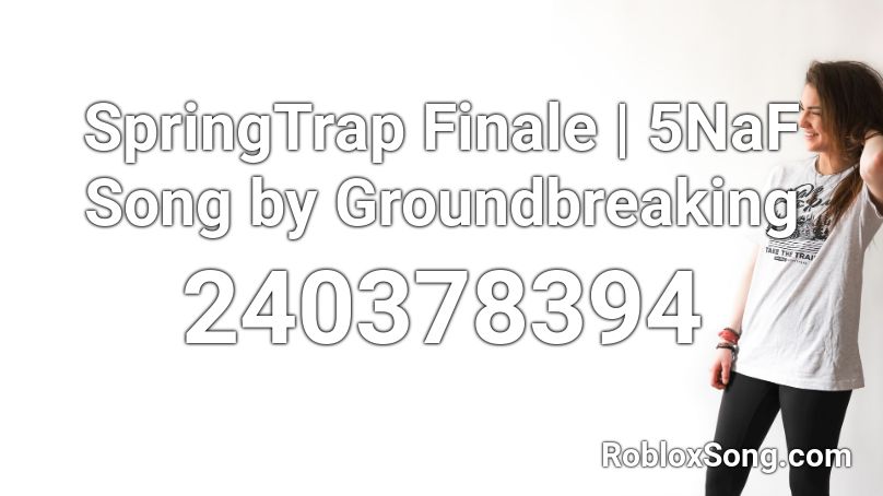 Springtrap Finale 5naf Song By Groundbreaking Roblox Id Roblox Music Codes - nightcore springtrap finale roblox