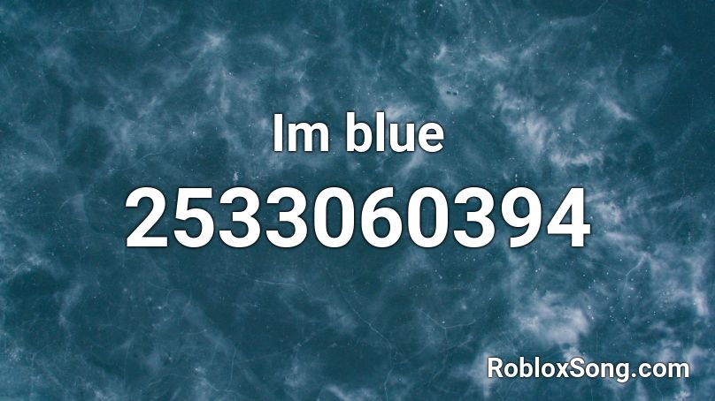 Im blue Roblox ID
