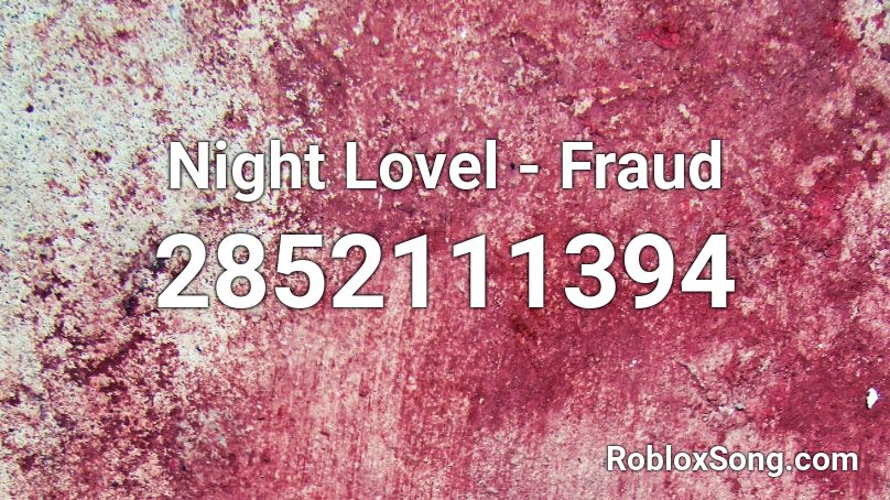Night Lovel - Fraud Roblox ID