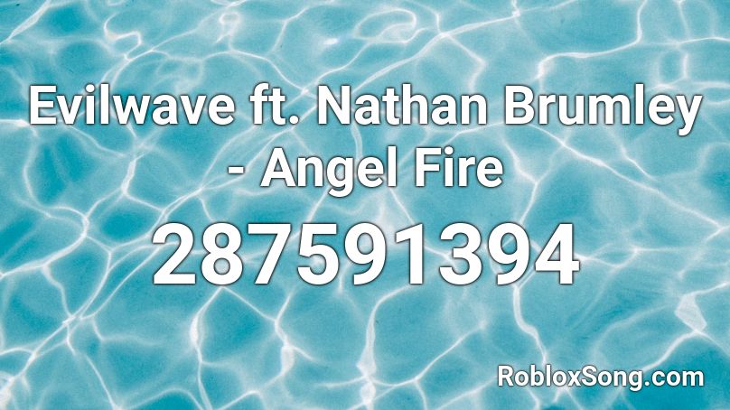 Evilwave ft. Nathan Brumley - Angel Fire Roblox ID
