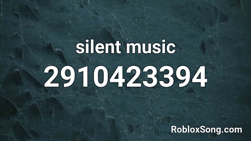 silent music Roblox ID