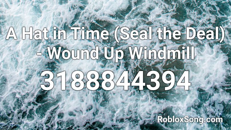 A Hat in Time (Seal the Deal) - Wound Up Windmill Roblox ID