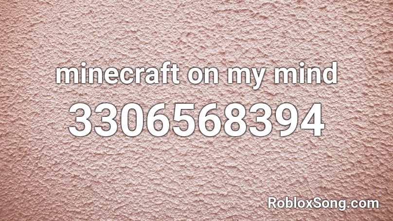 minecraft on my mind Roblox ID