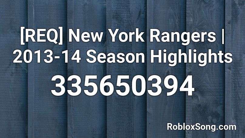 [REQ] New York Rangers | 2013-14 Season Highlights Roblox ID