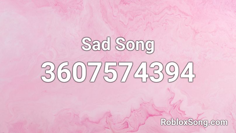 What Is The Id For Sad Song - sad love song roblox id