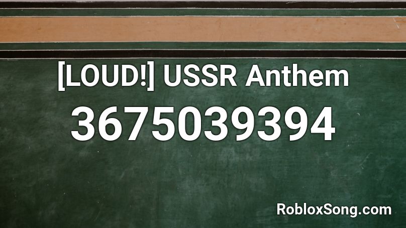 Loud Ussr Anthem Roblox Id Roblox Music Codes - roblox ussr anthem loud