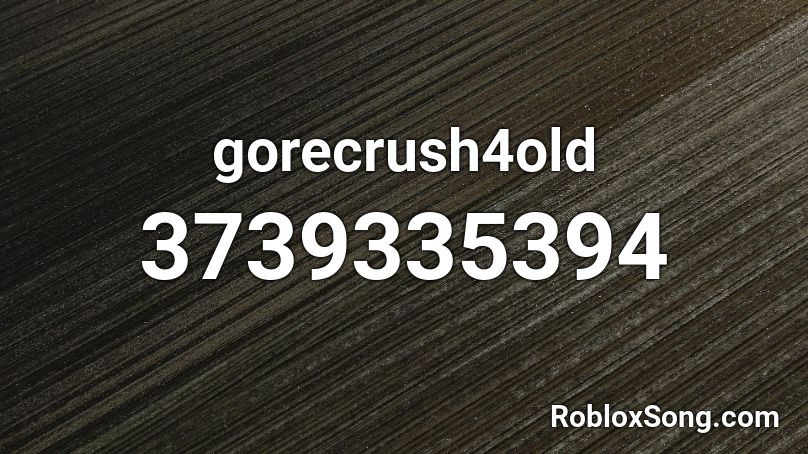 gorecrush4old Roblox ID