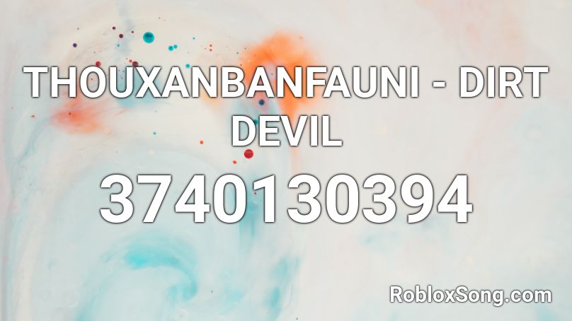 Thouxanbanfauni Dirt Devil Roblox Id Roblox Music Codes - bury a friend roblox code