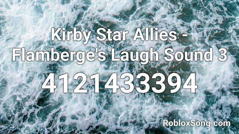 Kirby Star Allies - Flamberge's Laugh Sound 3 Roblox ID