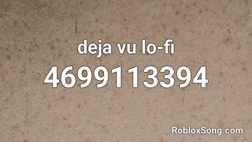 lo fi - deja vu  Roblox ID