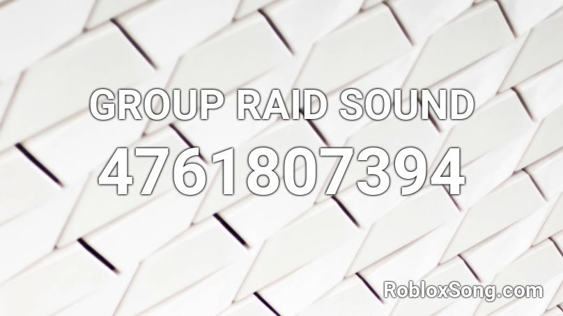 GROUP RAID SOUND Roblox ID