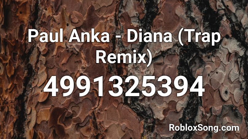 Paul Anka - Diana (Trap Remix) Roblox ID