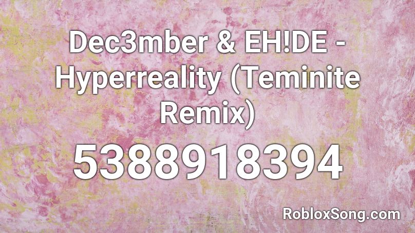 Hyperreality (Teminite Remix) [Full] Roblox ID