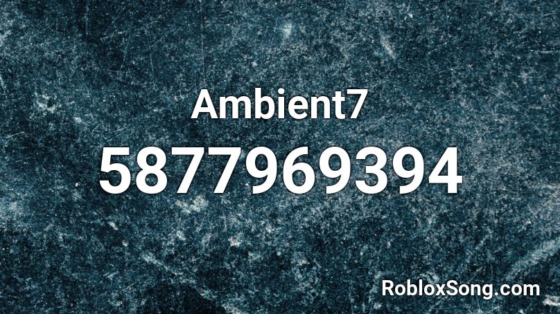 Ambient7 Roblox ID