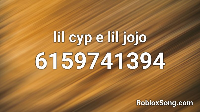 LIL CYP + ''LIL JOJ0´ (by:111I1111I11111I11111) Roblox ID