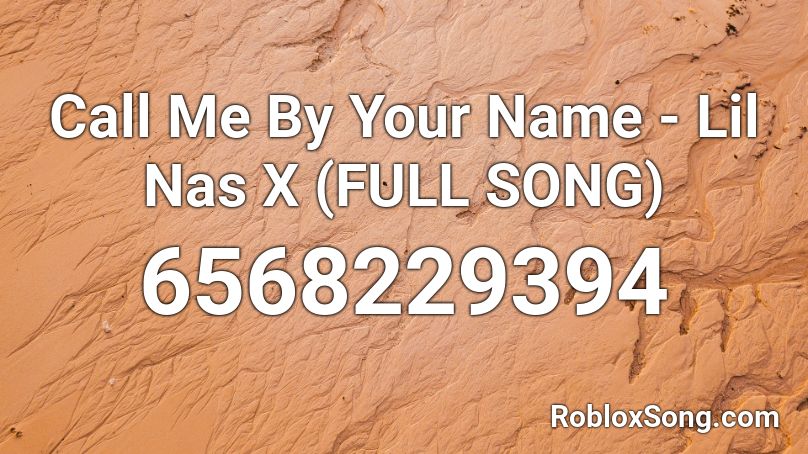 Lil Nas X New Song Roblox Id - roblox id code for call me by your name