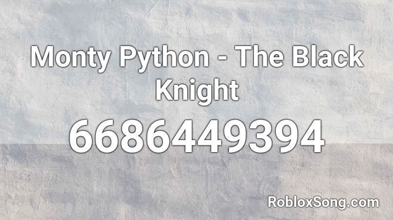 Monty Python - The Black Knight Roblox ID