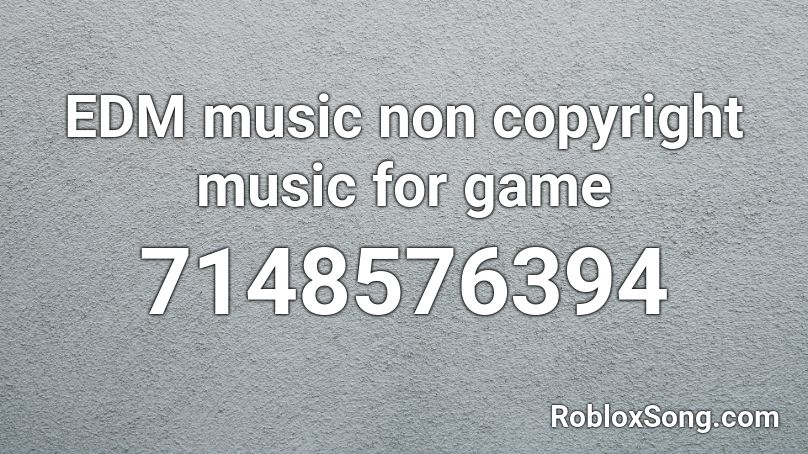EDM music non copyright music for game Roblox ID