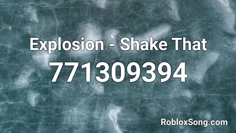 Explosion - Shake That Roblox ID