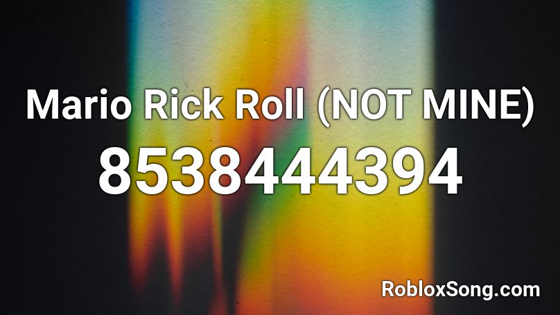 Mario Rick Roll (NOT MINE) Roblox ID