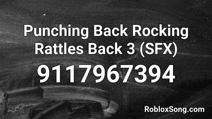 Punching Back Rocking Rattles Back 3 (SFX) Roblox ID