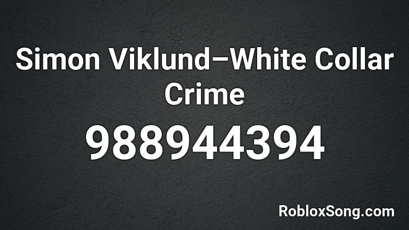 Simon Viklund White Collar Crime Roblox Id Roblox Music Codes - partners in crime roblox music video
