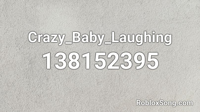 Crazy_Baby_Laughing Roblox ID