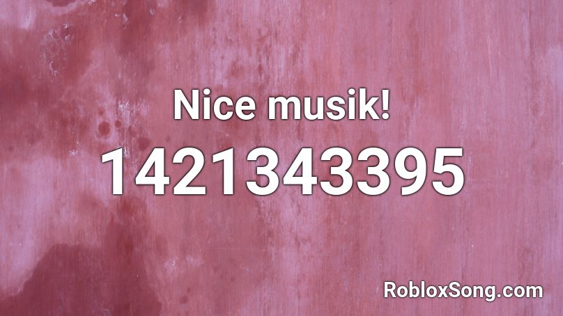 Nice musik! Roblox ID