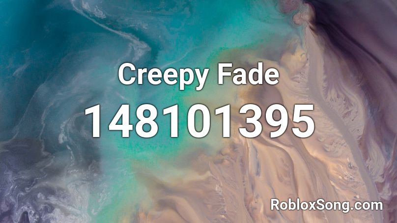 Creepy Fade Roblox ID