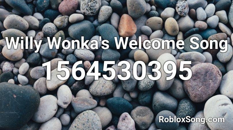 Willy Wonka's Welcome Song Roblox ID