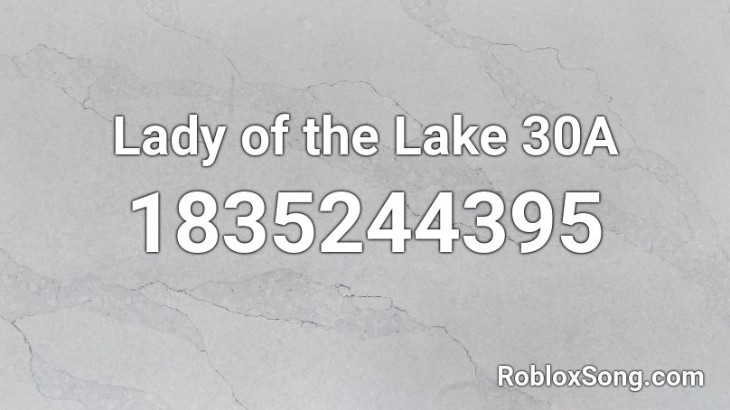 Lady of the Lake 30A Roblox ID