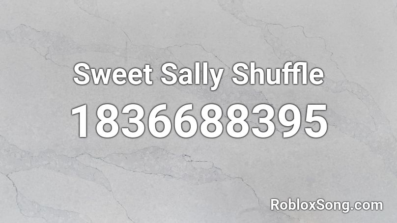 Sweet Sally Shuffle Roblox ID