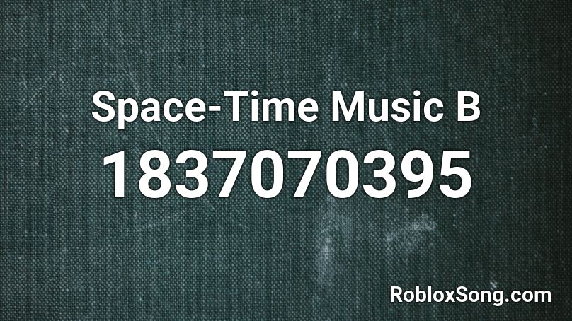 Space-Time Music B Roblox ID