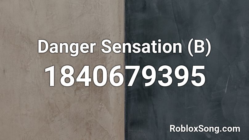 Danger Sensation (B) Roblox ID