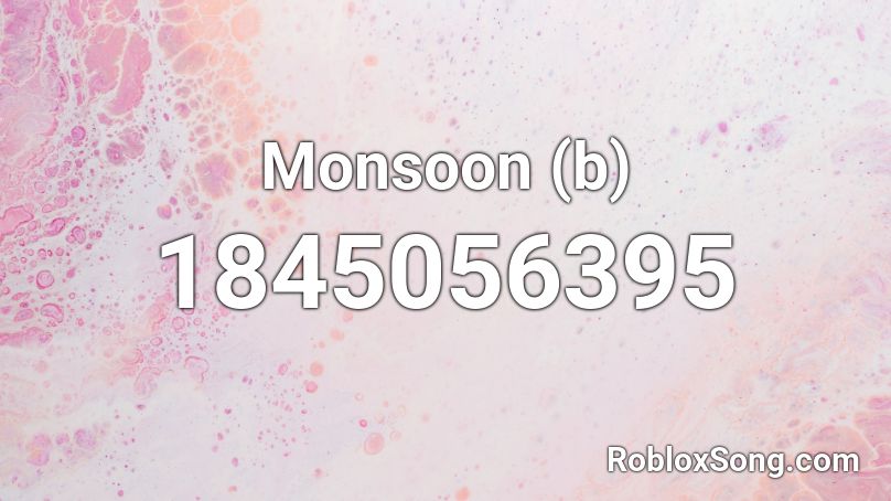 Monsoon (b) Roblox ID
