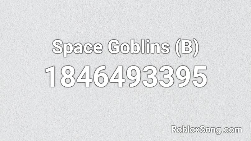 Space Goblins (B) Roblox ID